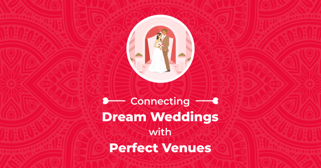 Connecting Dream Weddings with Perfect Venues!