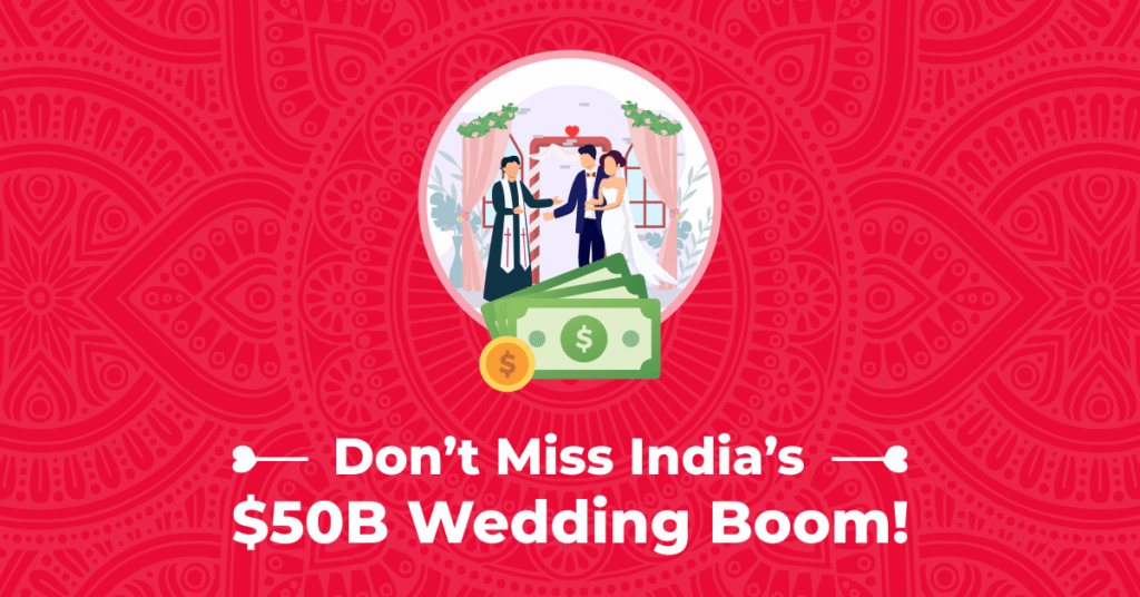 Don’t Miss India’s $50B Wedding Boom!
